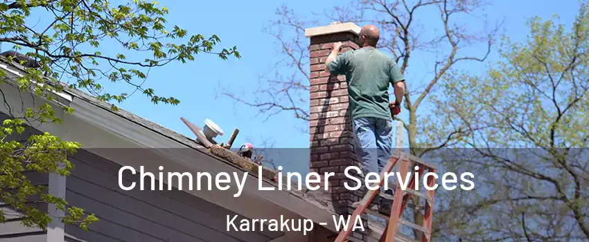 Chimney Liner Services Karrakup - WA
