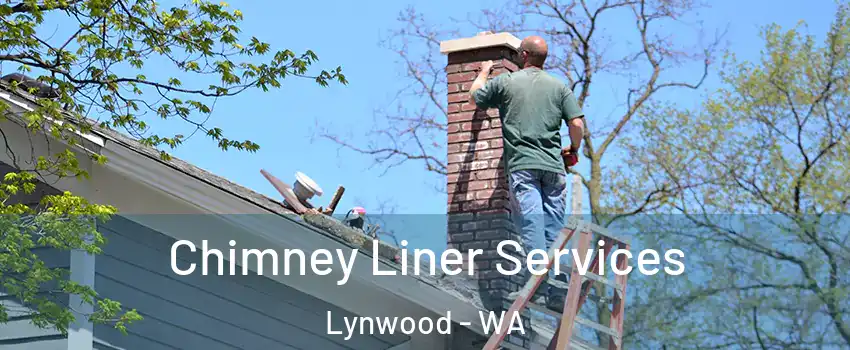 Chimney Liner Services Lynwood - WA