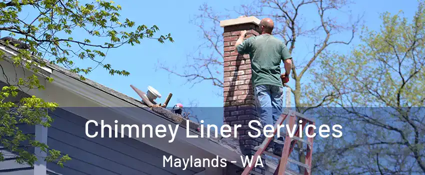 Chimney Liner Services Maylands - WA
