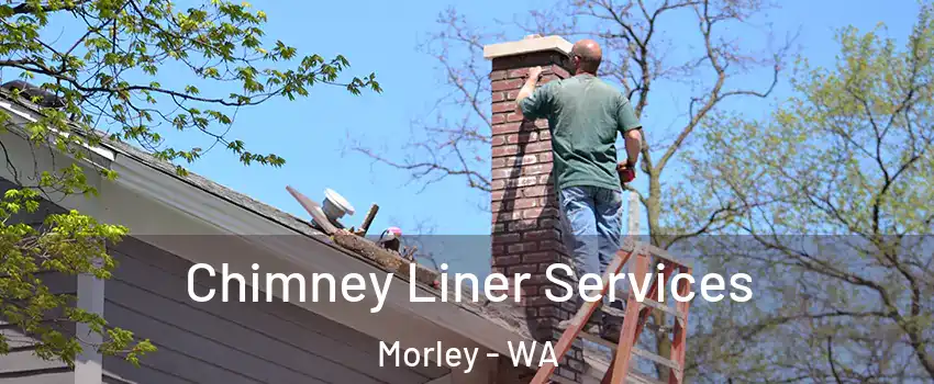 Chimney Liner Services Morley - WA