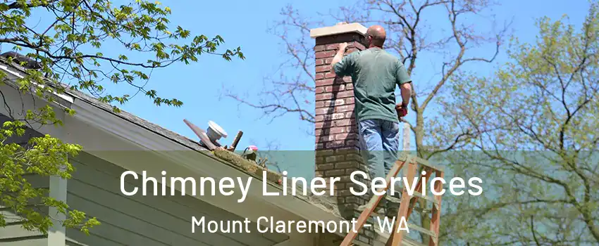 Chimney Liner Services Mount Claremont - WA