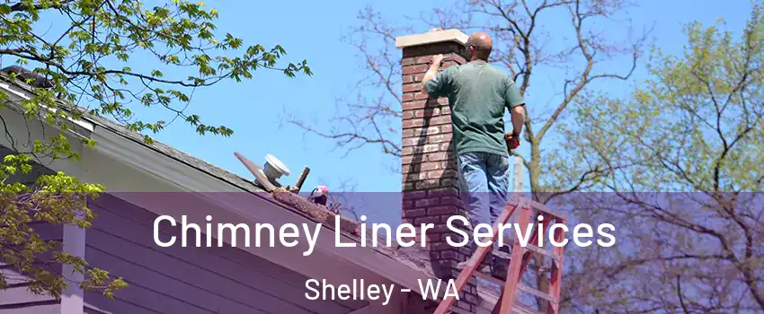 Chimney Liner Services Shelley - WA