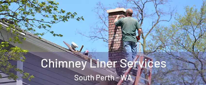 Chimney Liner Services South Perth - WA
