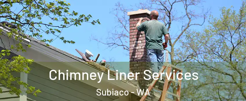Chimney Liner Services Subiaco - WA