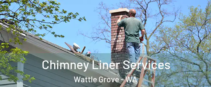 Chimney Liner Services Wattle Grove - WA