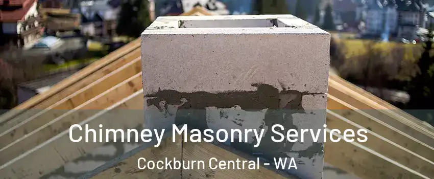 Chimney Masonry Services Cockburn Central - WA