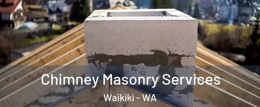 Chimney Masonry Services Waikiki - WA