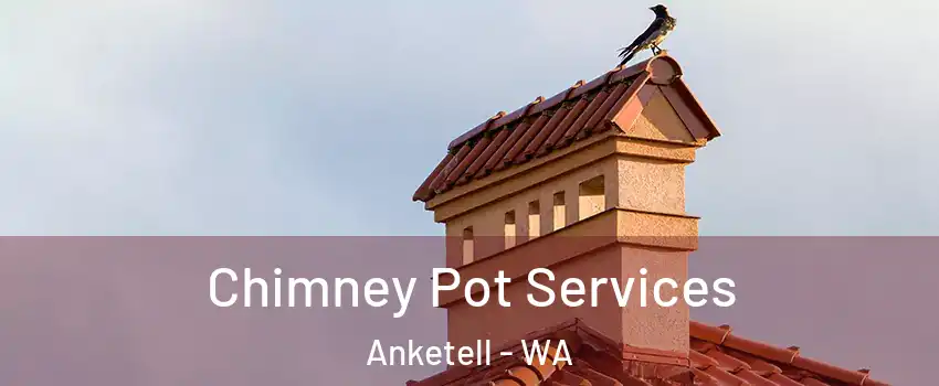 Chimney Pot Services Anketell - WA
