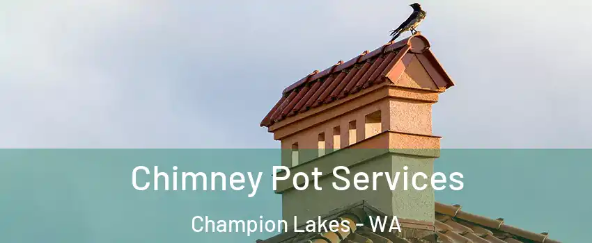 Chimney Pot Services Champion Lakes - WA