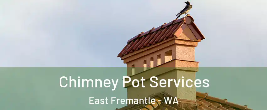 Chimney Pot Services East Fremantle - WA