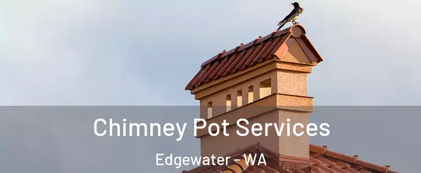Chimney Pot Services Edgewater - WA