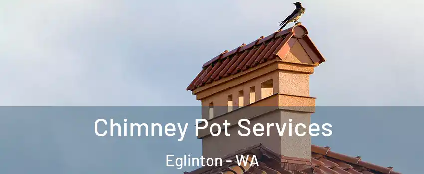 Chimney Pot Services Eglinton - WA