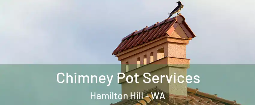 Chimney Pot Services Hamilton Hill - WA
