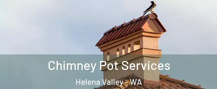 Chimney Pot Services Helena Valley - WA