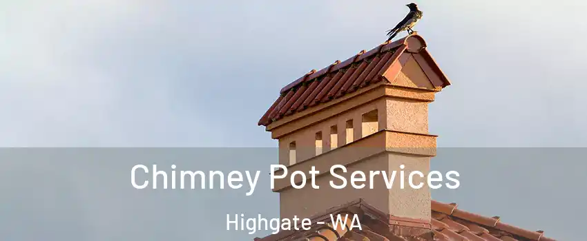 Chimney Pot Services Highgate - WA