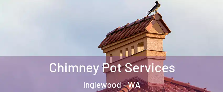 Chimney Pot Services Inglewood - WA