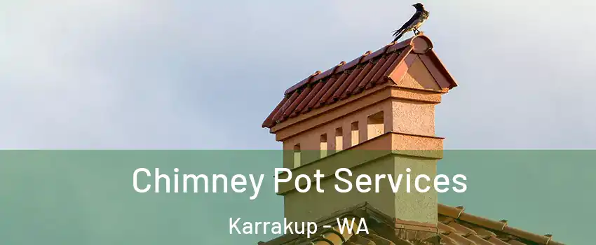Chimney Pot Services Karrakup - WA