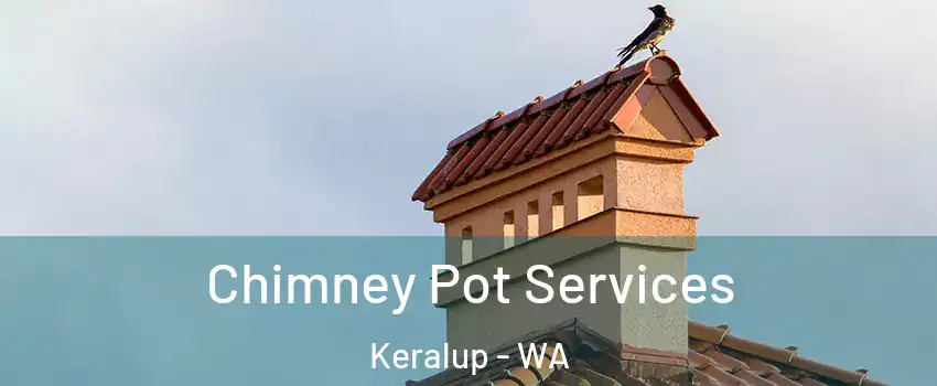 Chimney Pot Services Keralup - WA
