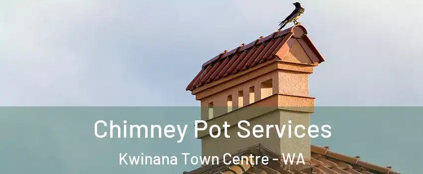 Chimney Pot Services Kwinana Town Centre - WA