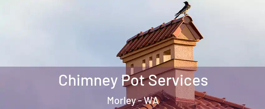 Chimney Pot Services Morley - WA