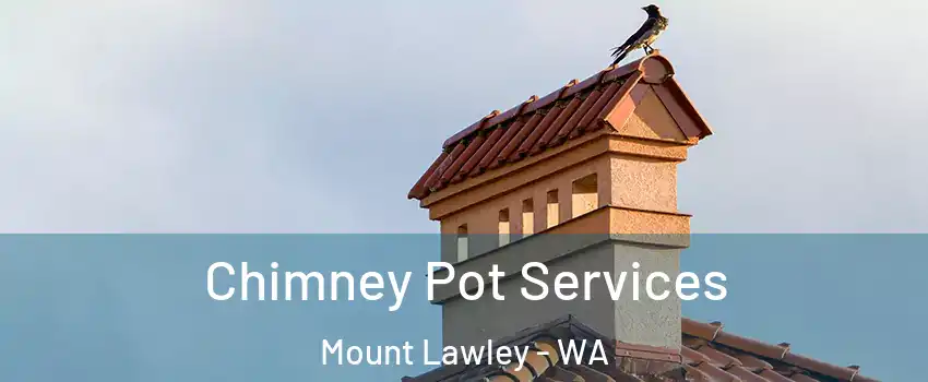 Chimney Pot Services Mount Lawley - WA