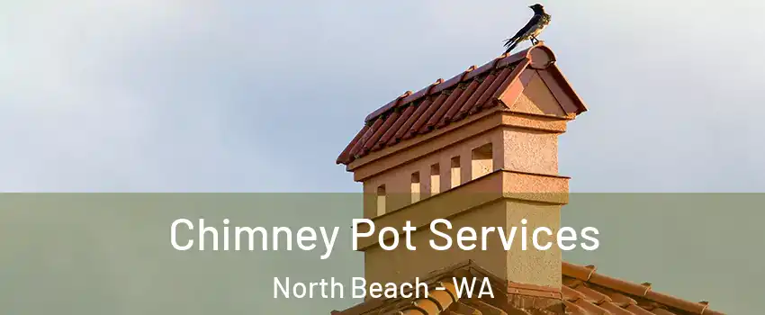 Chimney Pot Services North Beach - WA