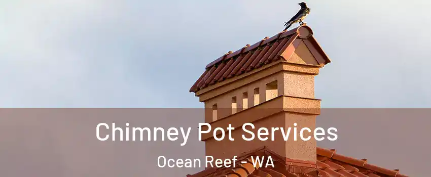 Chimney Pot Services Ocean Reef - WA