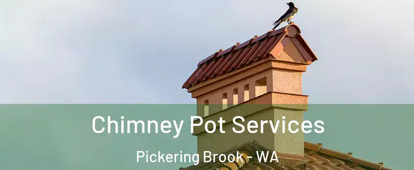 Chimney Pot Services Pickering Brook - WA