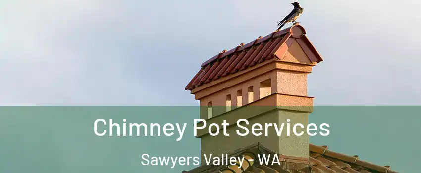 Chimney Pot Services Sawyers Valley - WA