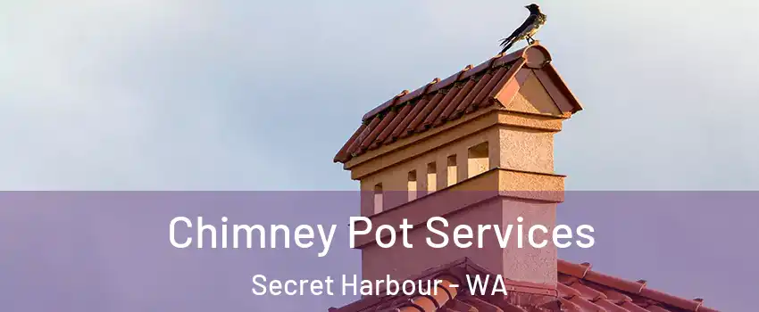 Chimney Pot Services Secret Harbour - WA