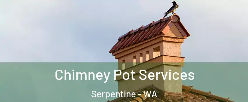 Chimney Pot Services Serpentine - WA