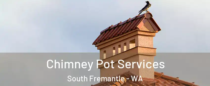 Chimney Pot Services South Fremantle - WA