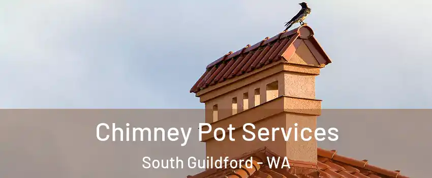 Chimney Pot Services South Guildford - WA