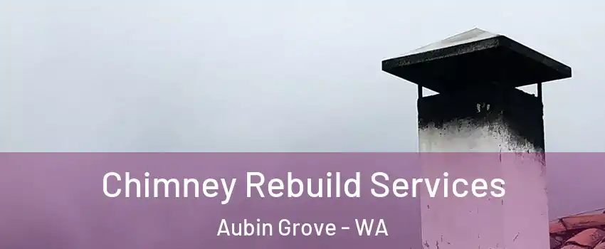Chimney Rebuild Services Aubin Grove - WA