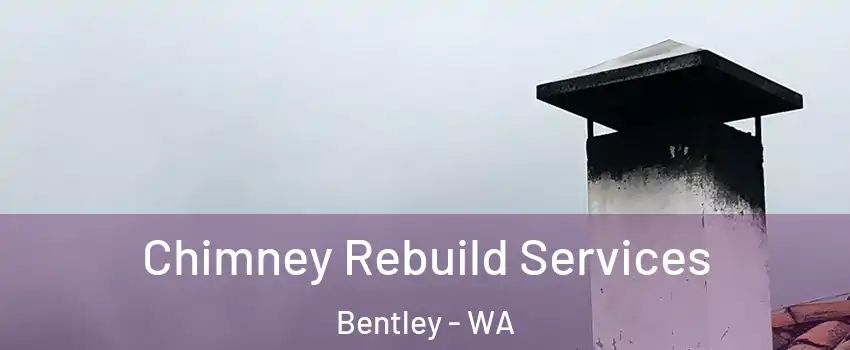 Chimney Rebuild Services Bentley - WA