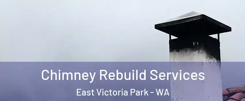 Chimney Rebuild Services East Victoria Park - WA