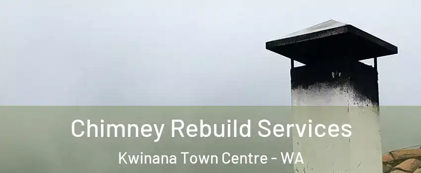 Chimney Rebuild Services Kwinana Town Centre - WA