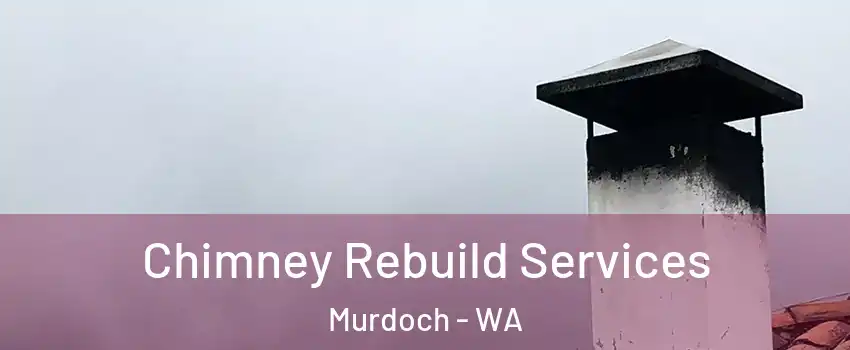 Chimney Rebuild Services Murdoch - WA