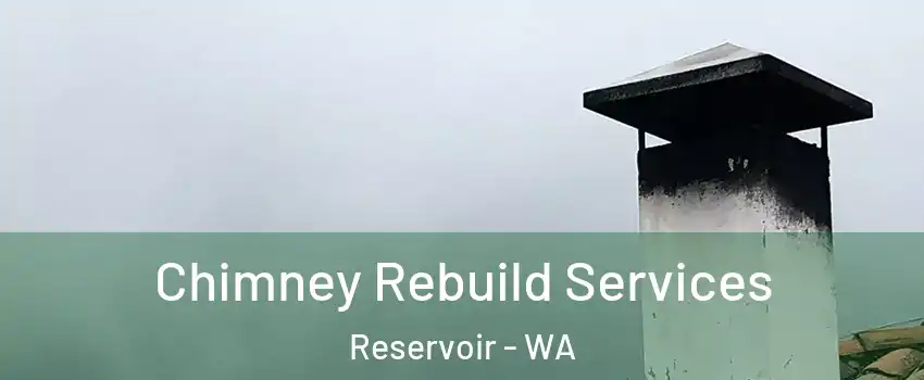 Chimney Rebuild Services Reservoir - WA