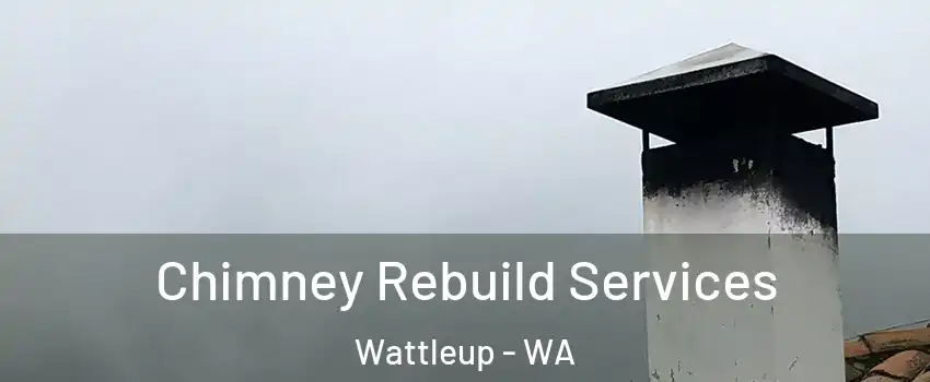 Chimney Rebuild Services Wattleup - WA
