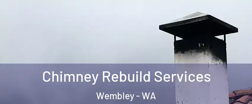 Chimney Rebuild Services Wembley - WA