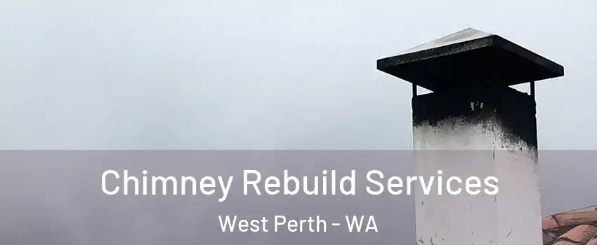Chimney Rebuild Services West Perth - WA