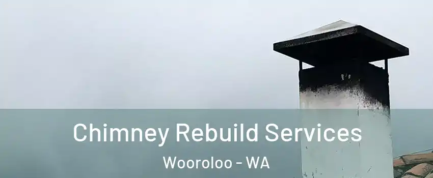 Chimney Rebuild Services Wooroloo - WA