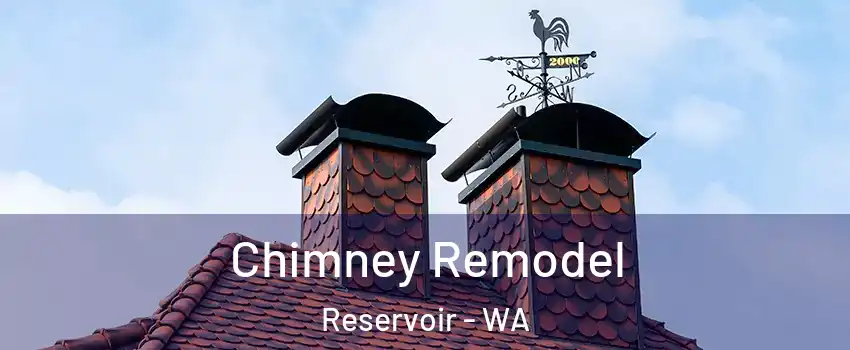 Chimney Remodel Reservoir - WA
