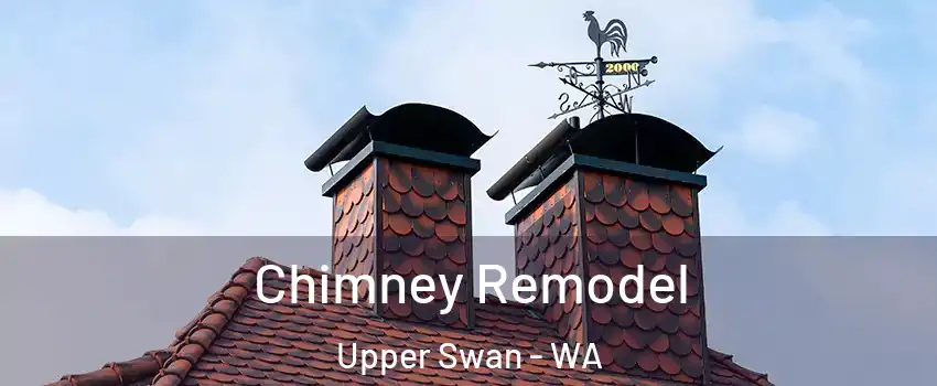 Chimney Remodel Upper Swan - WA