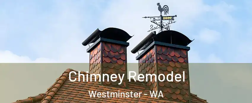 Chimney Remodel Westminster - WA