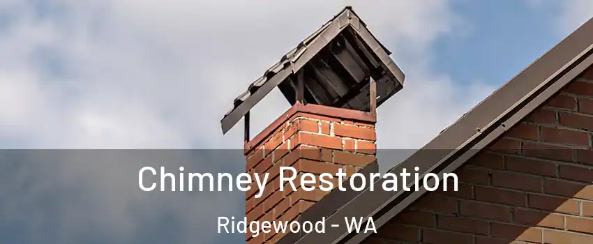 Chimney Restoration Ridgewood - WA