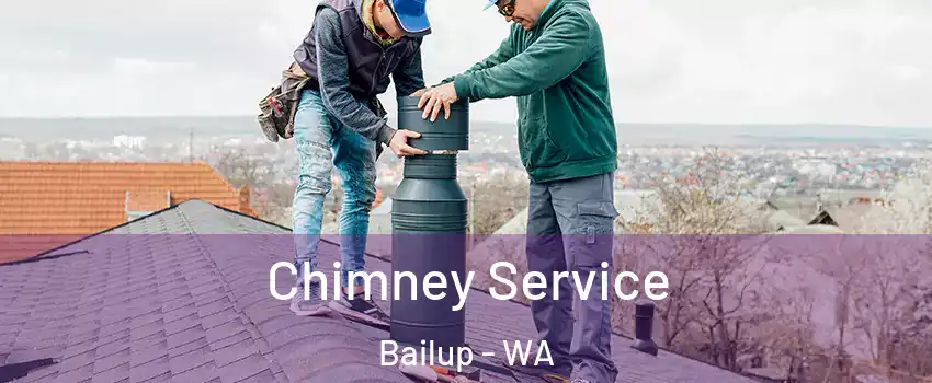 Chimney Service Bailup - WA