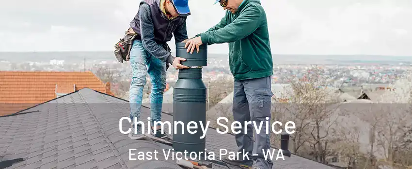 Chimney Service East Victoria Park - WA