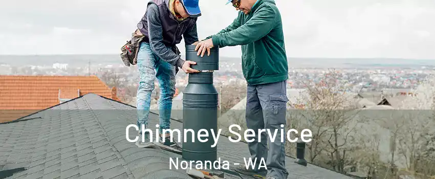 Chimney Service Noranda - WA